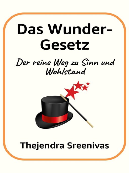 Title details for Das Wunder-Gesetz--Der reine Weg zu Sinn und Wohlstand by Thejendra Sreenivas - Available